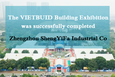 ShengYiFa has Completed the Vietnam International Building Materials Exhibition